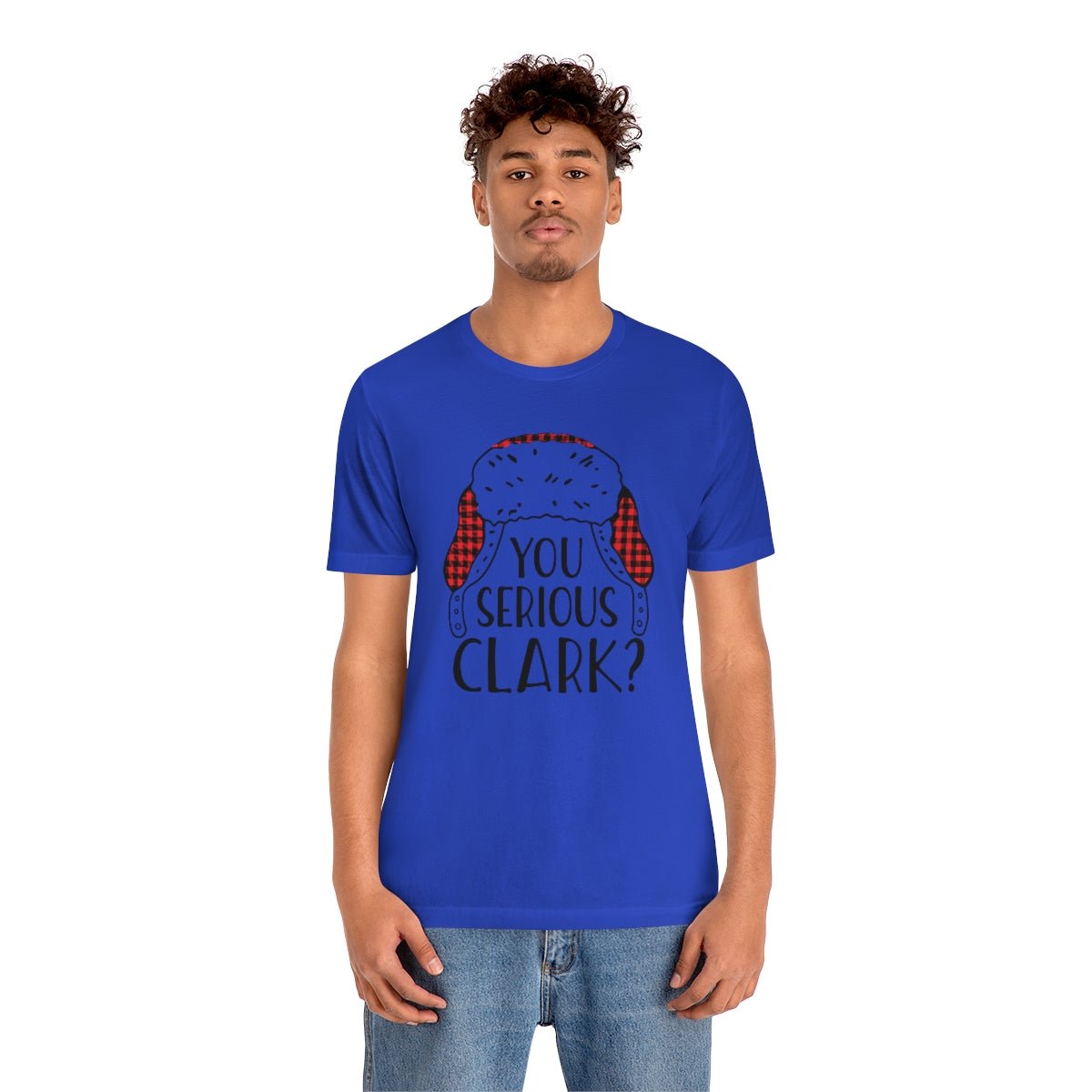 You Serious Clark? Print Design Tshirt - We Love Your Gift