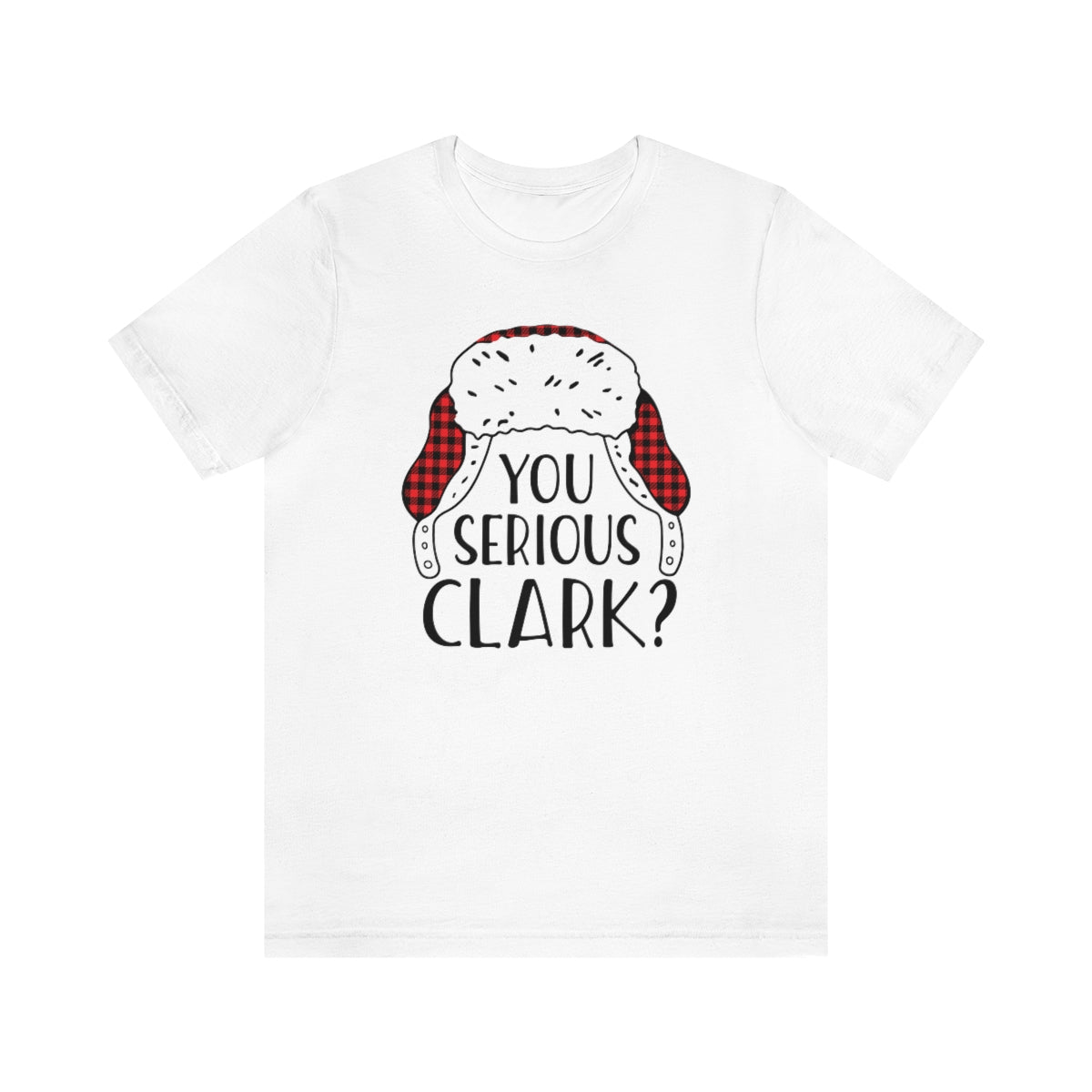 You Serious Clark? Print Design Tshirt - We Love Your Gift