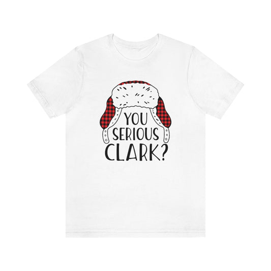 You Serious Clark? Print Design Tshirt - We Love Your Gift