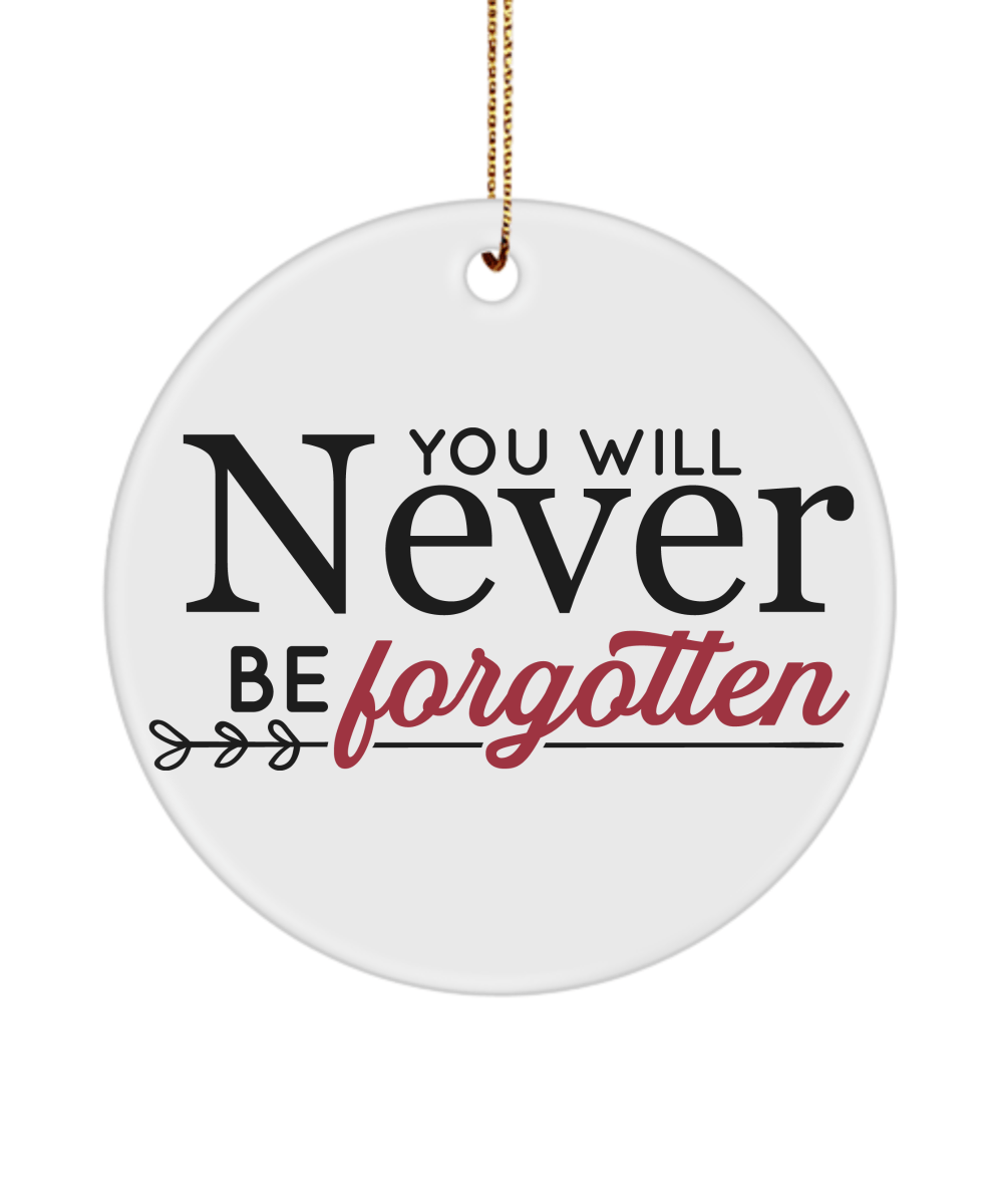 You Will Never Be Forgotten Christmas Memorial Ornament - We Love Your Gift
