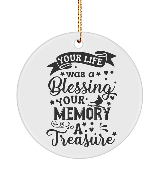 Your Life Was A Blessing Your Memory A Treasure Christmas Memorial Ornament - We Love Your Gift
