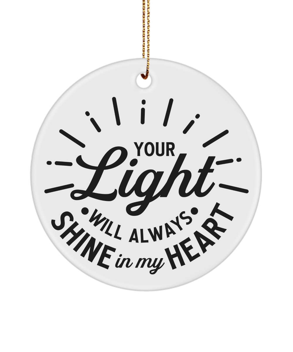 Your Light Will Always Shine In My Heart Christmas Memorial Ornament - We Love Your Gift