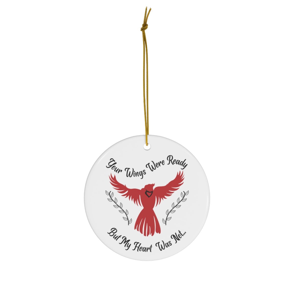 Your Wings Were Ready But My Heart Was Not... Cardinal Memorial Ornament - We Love Your Gift